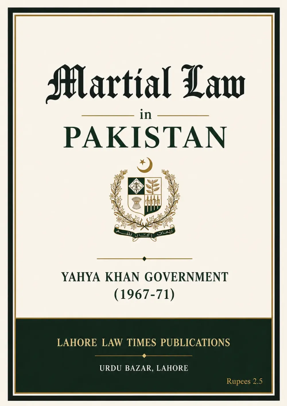 Martial Law in Pakistan: Laws and Regulations declared by the Yahya Khan Government